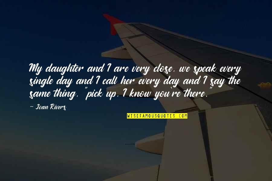 Jokes Quotes By Joan Rivers: My daughter and I are very close, we Jokes Quotes By Joan Rivers: My daughter and I are very close, we