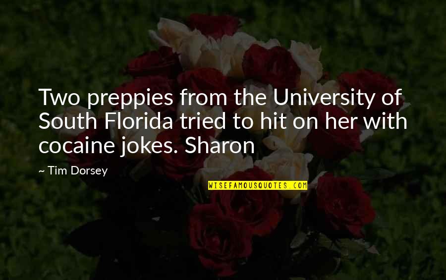 Jokes Quotes By Tim Dorsey: Two preppies from the University of South Florida Jokes Quotes By Tim Dorsey: Two preppies from the University of South Florida