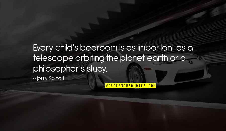 Jokes The Day Quotes By Jerry Spinelli: Every child's bedroom is as important as a Jokes The Day Quotes By Jerry Spinelli: Every child's bedroom is as important as a