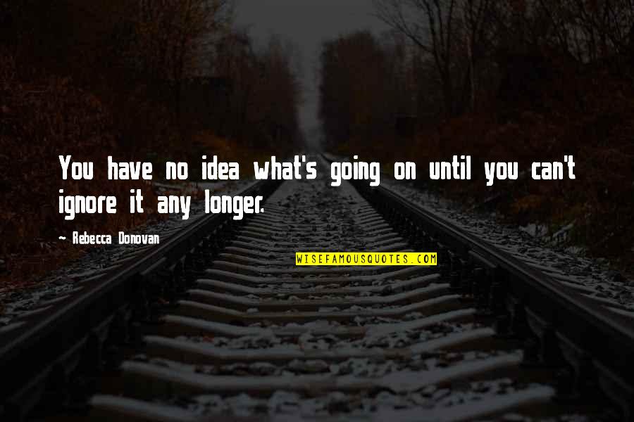 Jokes The Day Quotes By Rebecca Donovan: You have no idea what's going on until Jokes The Day Quotes By Rebecca Donovan: You have no idea what's going on until