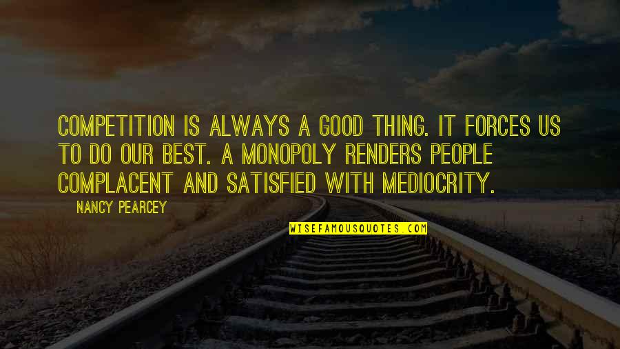 Jokes Then The Fight Quotes By Nancy Pearcey: Competition is always a good thing. It forces Jokes Then The Fight Quotes By Nancy Pearcey: Competition is always a good thing. It forces