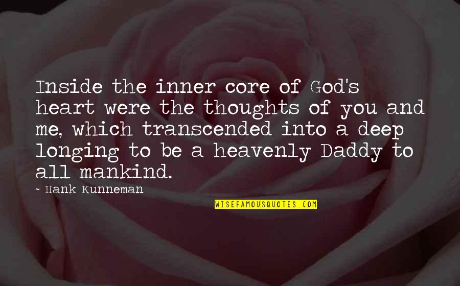Jokesters Las Vegas Quotes By Hank Kunneman: Inside the inner core of God's heart were Jokesters Las Vegas Quotes By Hank Kunneman: Inside the inner core of God's heart were