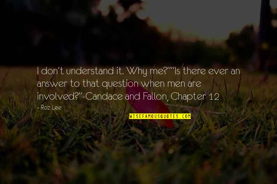 Jokesters Las Vegas Quotes By Roz Lee: I don't understand it. Why me?""Is there ever Jokesters Las Vegas Quotes By Roz Lee: I don't understand it. Why me?""Is there ever