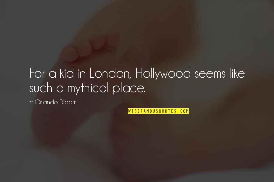 Jokie Music Bot Quotes By Orlando Bloom: For a kid in London, Hollywood seems like