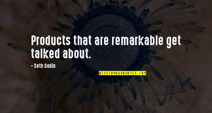 Joksimovic Vesti Quotes By Seth Godin: Products that are remarkable get talked about. Joksimovic Vesti Quotes By Seth Godin: Products that are remarkable get talked about.