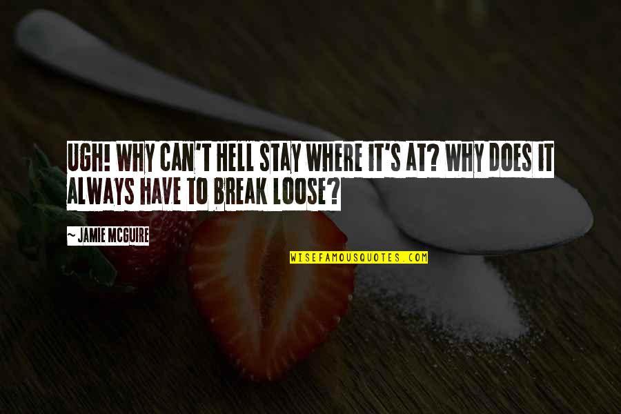 Jolandas Catering Quotes By Jamie McGuire: Ugh! Why can't Hell stay where it's at?