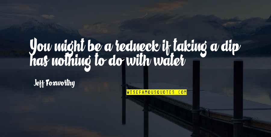 Jolandas Catering Quotes By Jeff Foxworthy: You might be a redneck if taking a Jolandas Catering Quotes By Jeff Foxworthy: You might be a redneck if taking a