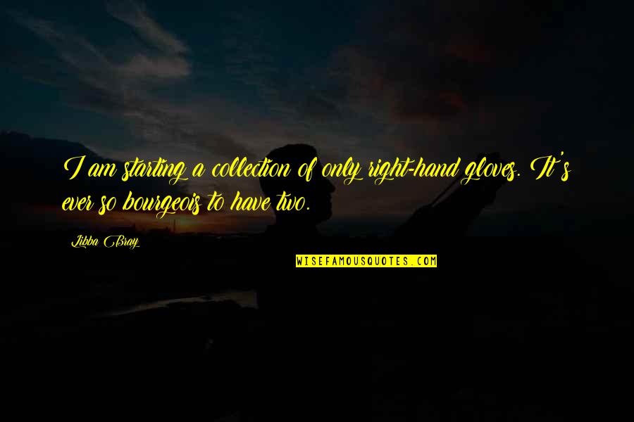 Jolanthe Erb Quotes By Libba Bray: I am starting a collection of only right-hand