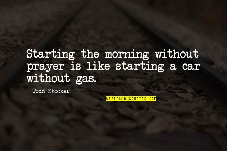 Jolastic Washing Quotes By Todd Stocker: Starting the morning without prayer is like starting