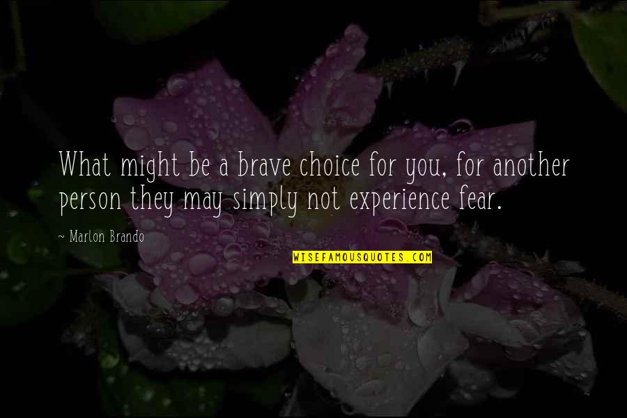 Joleen Kent Quotes By Marlon Brando: What might be a brave choice for you,