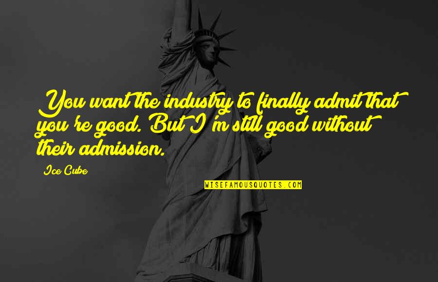 Jolena Borchert Quotes By Ice Cube: You want the industry to finally admit that Jolena Borchert Quotes By Ice Cube: You want the industry to finally admit that