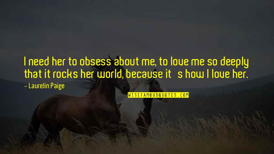 Jolessa Different Quotes By Laurelin Paige: I need her to obsess about me, to