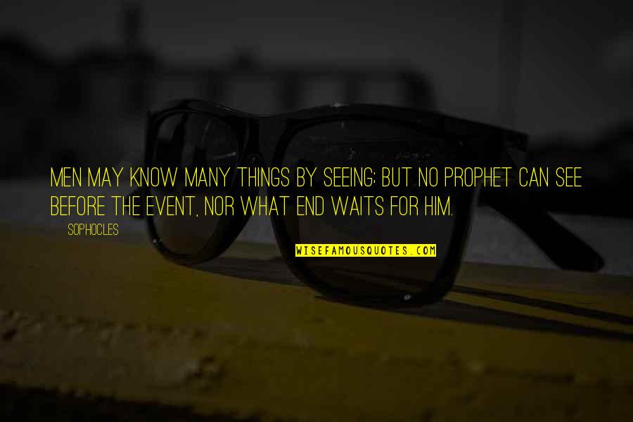 Jolessa Tablets Quotes By Sophocles: Men may know many things by seeing; but