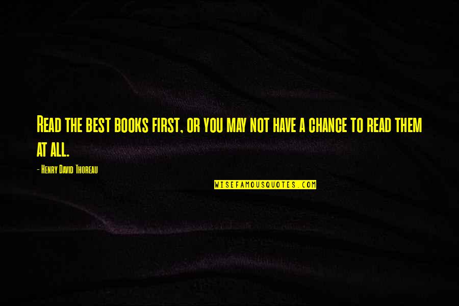Joletta Kerpan Quotes By Henry David Thoreau: Read the best books first, or you may Joletta Kerpan Quotes By Henry David Thoreau: Read the best books first, or you may