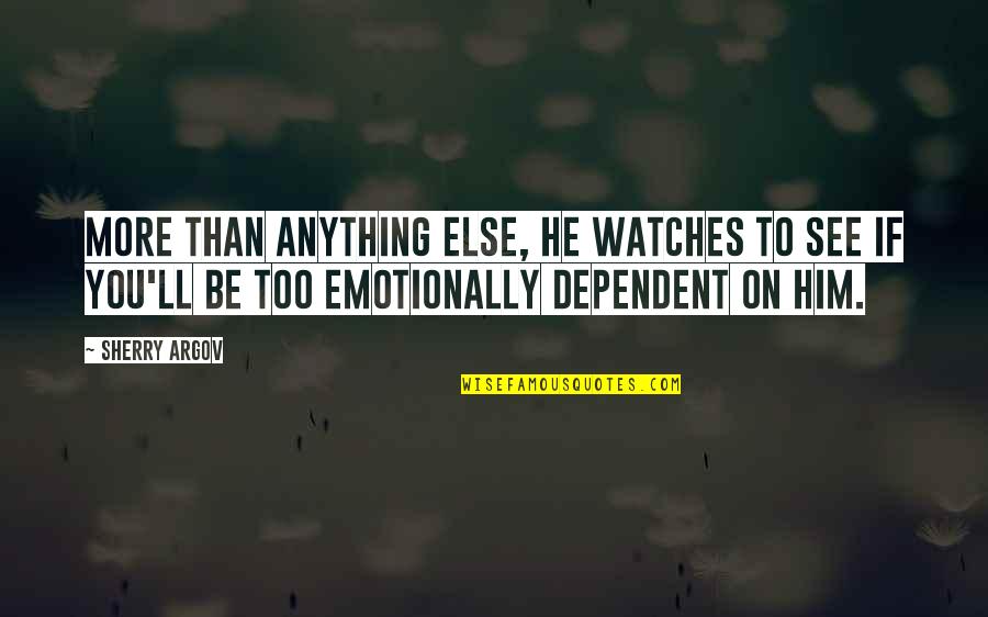 Joliat Quotes By Sherry Argov: More than anything else, he watches to see Joliat Quotes By Sherry Argov: More than anything else, he watches to see