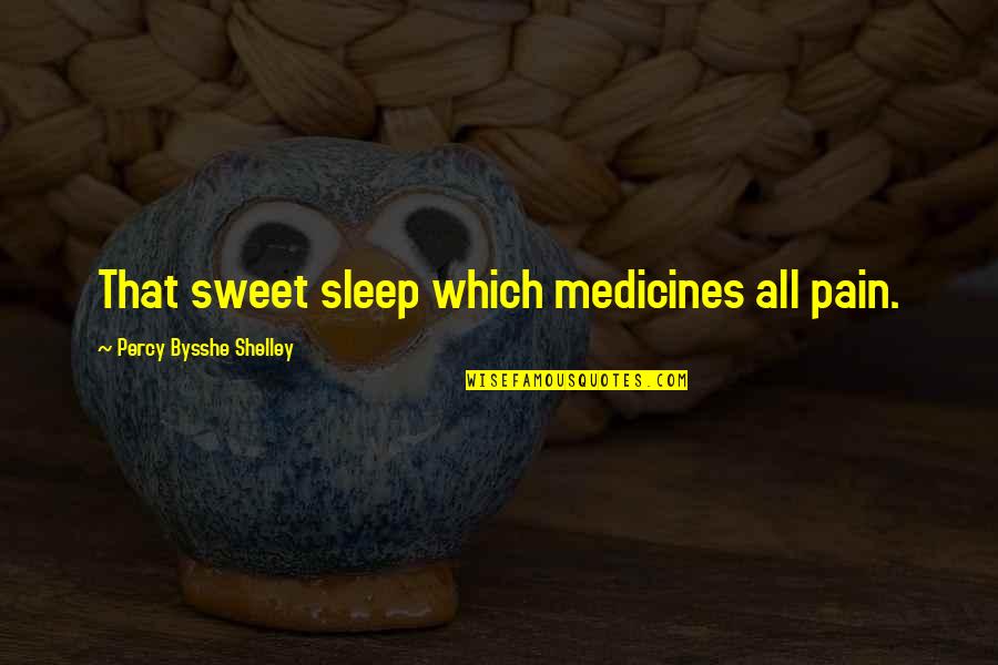 Jolie Gabor Quotes By Percy Bysshe Shelley: That sweet sleep which medicines all pain.