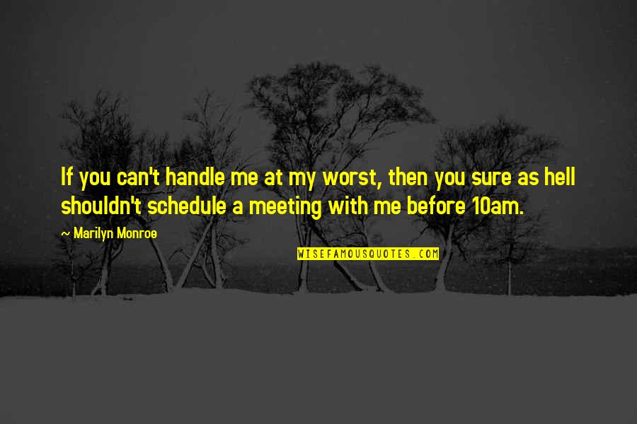 Jolimont Electro Quotes By Marilyn Monroe: If you can't handle me at my worst, Jolimont Electro Quotes By Marilyn Monroe: If you can't handle me at my worst,