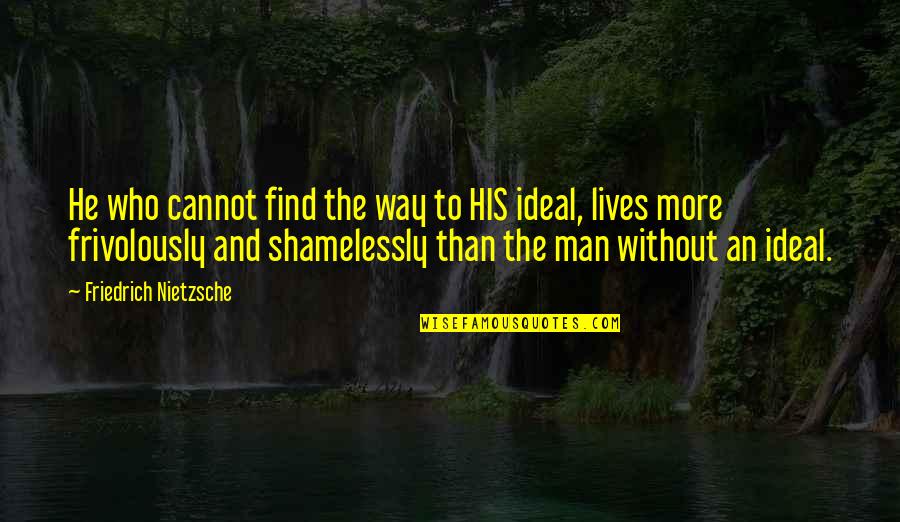 Jolin Quotes By Friedrich Nietzsche: He who cannot find the way to HIS Jolin Quotes By Friedrich Nietzsche: He who cannot find the way to HIS