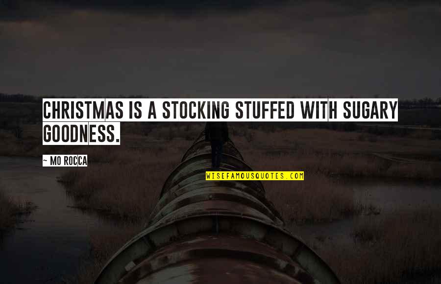 Joliot Quotes By Mo Rocca: Christmas is a stocking stuffed with sugary goodness.