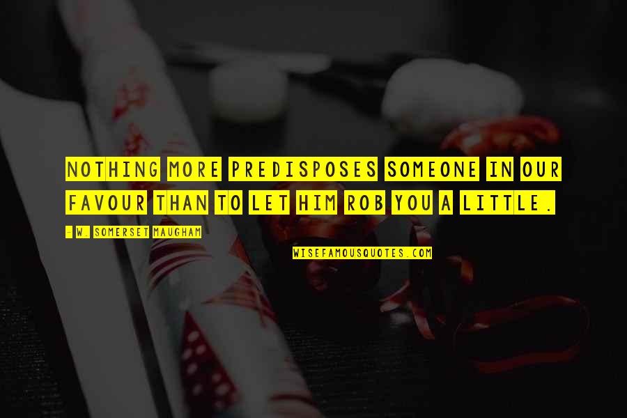 Jolla Quotes By W. Somerset Maugham: Nothing more predisposes someone in our favour than Jolla Quotes By W. Somerset Maugham: Nothing more predisposes someone in our favour than