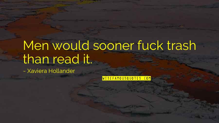 Jolleys Tumbling Quotes By Xaviera Hollander: Men would sooner fuck trash than read it. Jolleys Tumbling Quotes By Xaviera Hollander: Men would sooner fuck trash than read it.