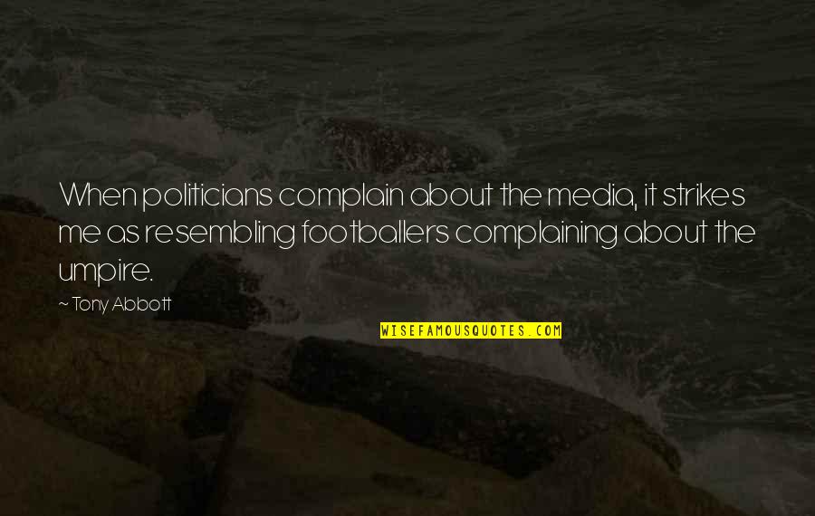 Jollibee Love Quotes By Tony Abbott: When politicians complain about the media, it strikes Jollibee Love Quotes By Tony Abbott: When politicians complain about the media, it strikes