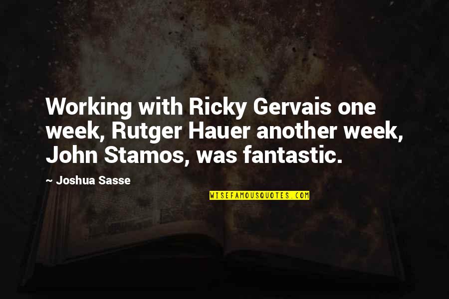 Jollien Quotes By Joshua Sasse: Working with Ricky Gervais one week, Rutger Hauer