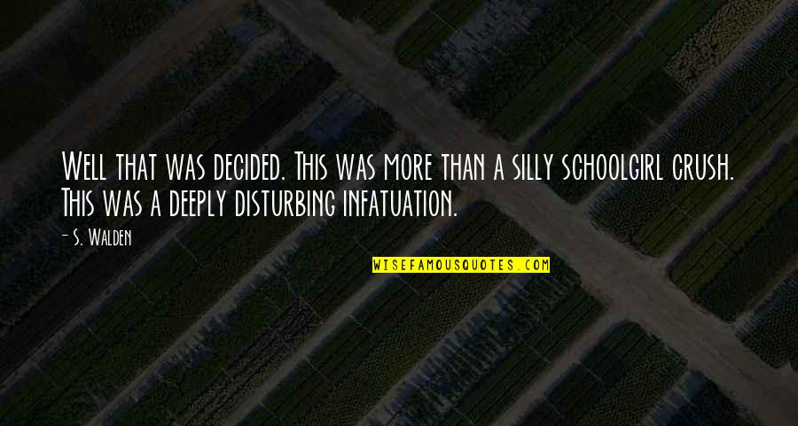 Jollier Quotes By S. Walden: Well that was decided. This was more than