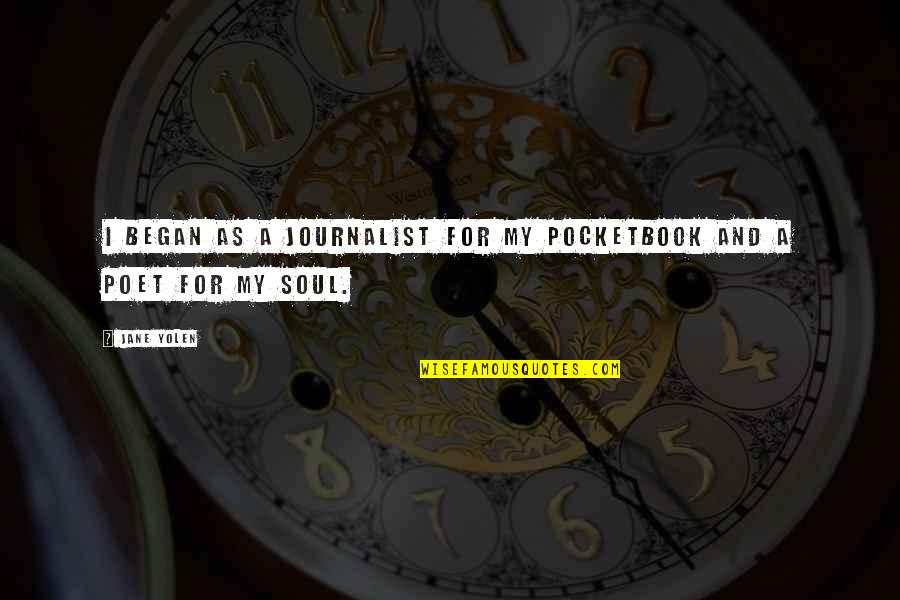 Jollity Party Quotes By Jane Yolen: I began as a journalist for my pocketbook