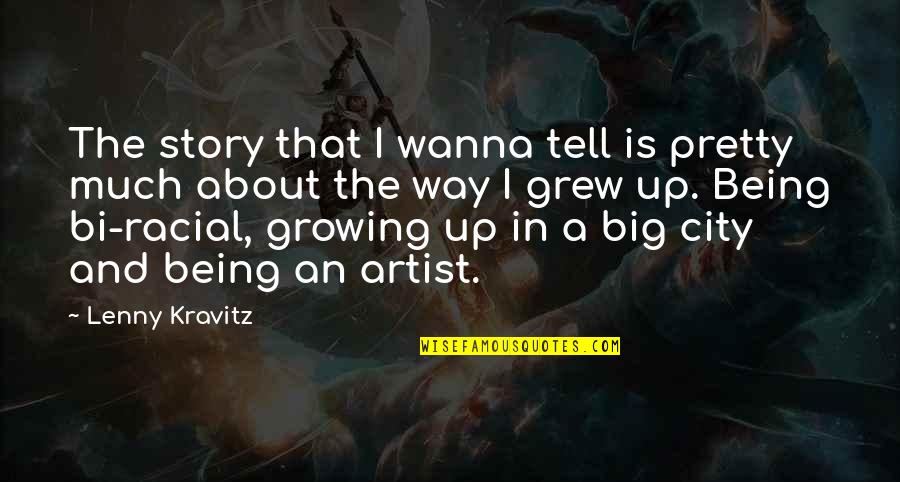 Jollity Party Quotes By Lenny Kravitz: The story that I wanna tell is pretty Jollity Party Quotes By Lenny Kravitz: The story that I wanna tell is pretty