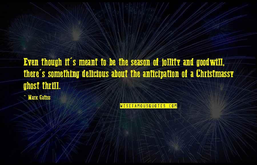 Jollity Quotes By Mark Gatiss: Even though it's meant to be the season