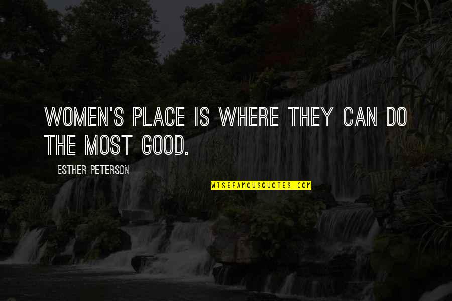 Jolly Boy John Quotes By Esther Peterson: Women's place is where they can do the Jolly Boy John Quotes By Esther Peterson: Women's place is where they can do the