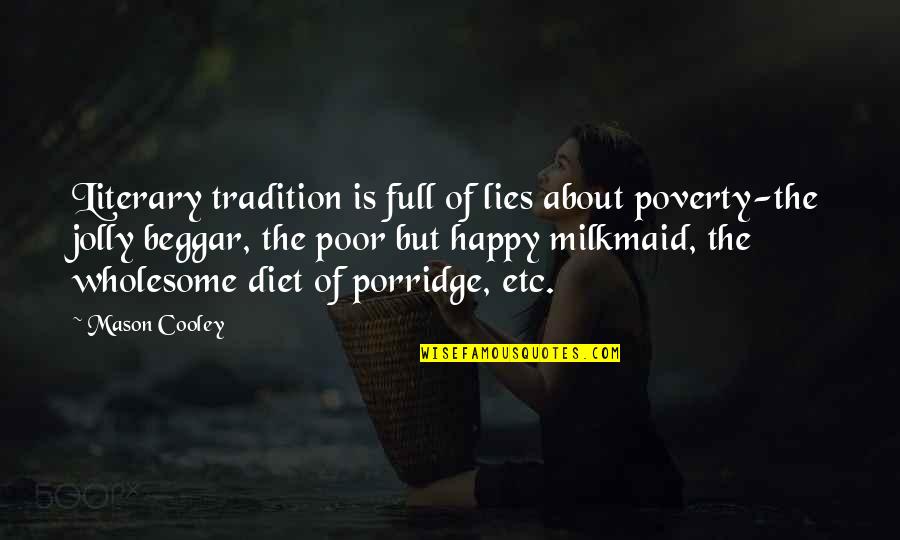 Jolly Quotes By Mason Cooley: Literary tradition is full of lies about poverty-the