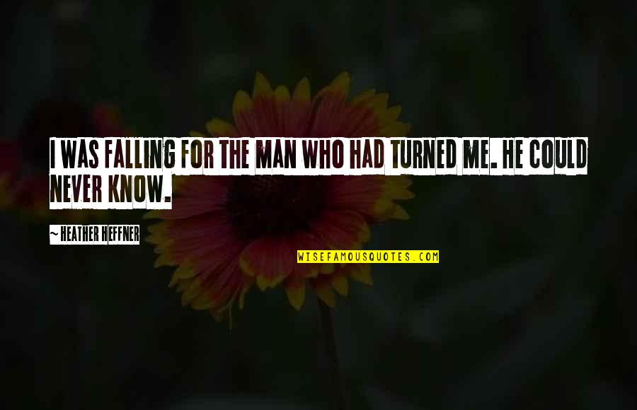 Jollymores Lewiston Quotes By Heather Heffner: I was falling for the man who had