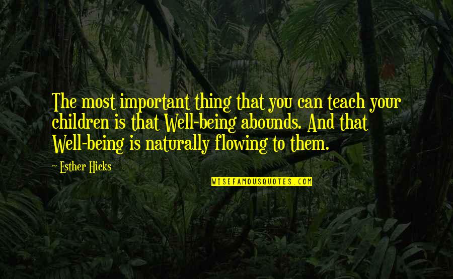 Jollymores Station Quotes By Esther Hicks: The most important thing that you can teach