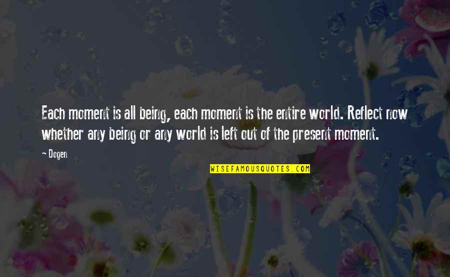 Jolson Sings Quotes By Dogen: Each moment is all being, each moment is