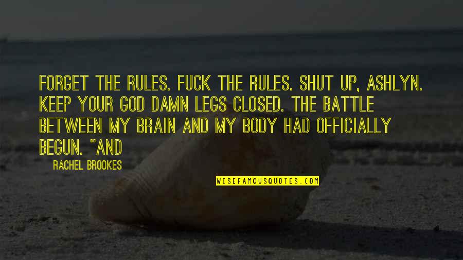 Jolson Sings Quotes By Rachel Brookes: Forget the rules. Fuck the rules. Shut up,
