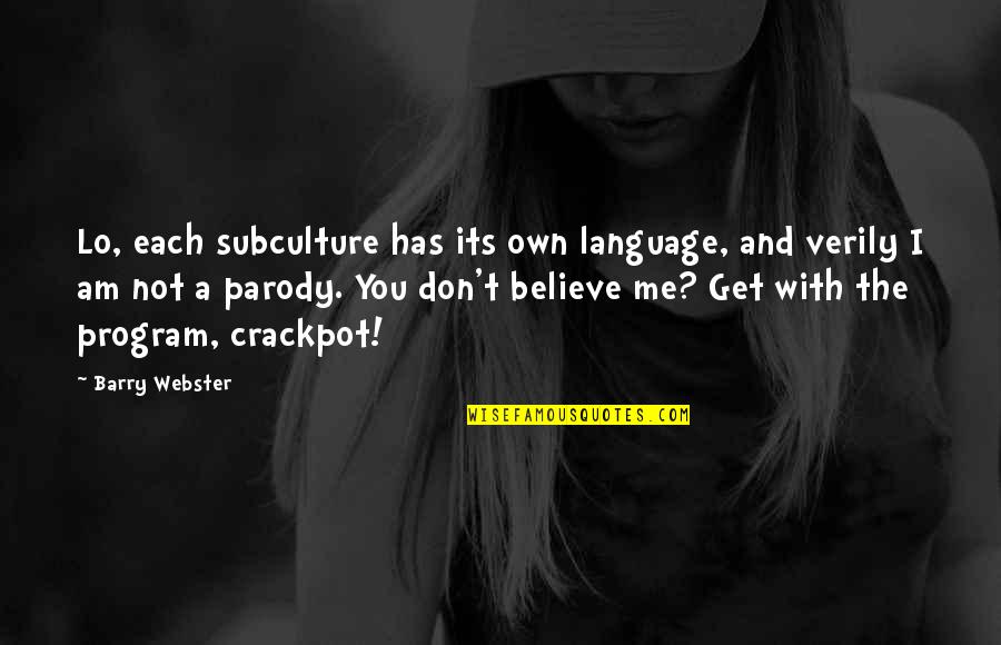 Jolting Quotes By Barry Webster: Lo, each subculture has its own language, and