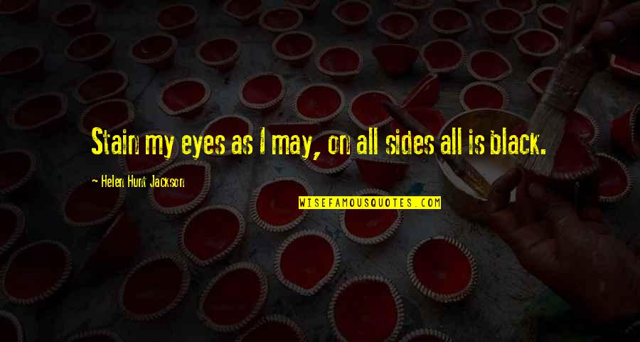 Joluz Quotes By Helen Hunt Jackson: Stain my eyes as I may, on all
