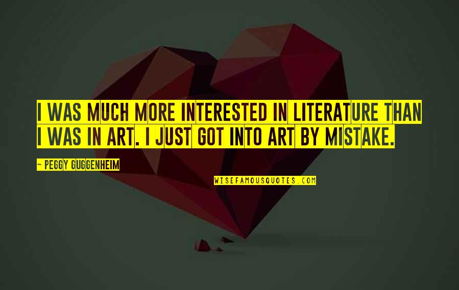 Joluz Quotes By Peggy Guggenheim: I was much more interested in literature than