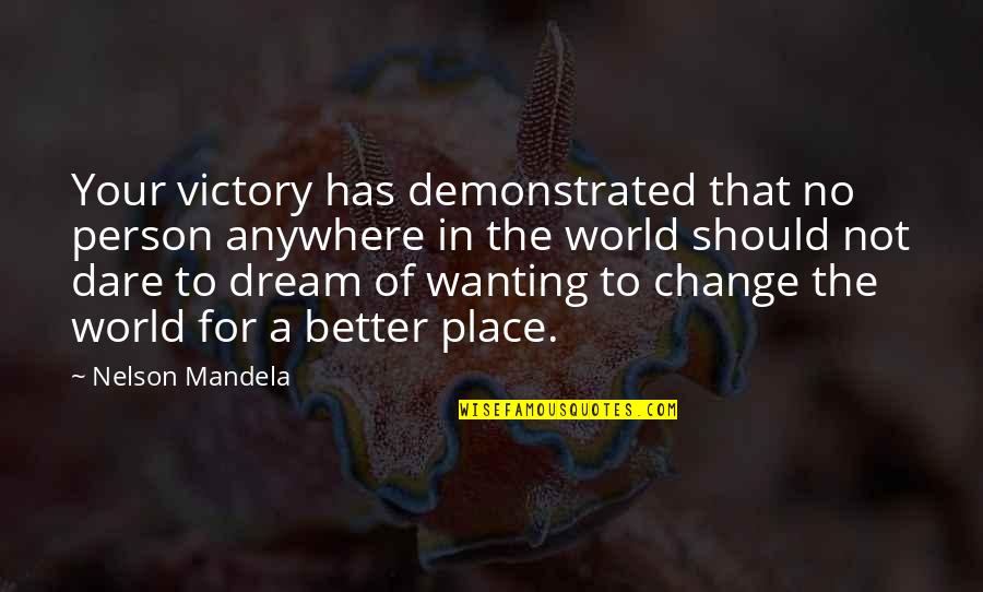 Jolynn Schinstock Quotes By Nelson Mandela: Your victory has demonstrated that no person anywhere Jolynn Schinstock Quotes By Nelson Mandela: Your victory has demonstrated that no person anywhere