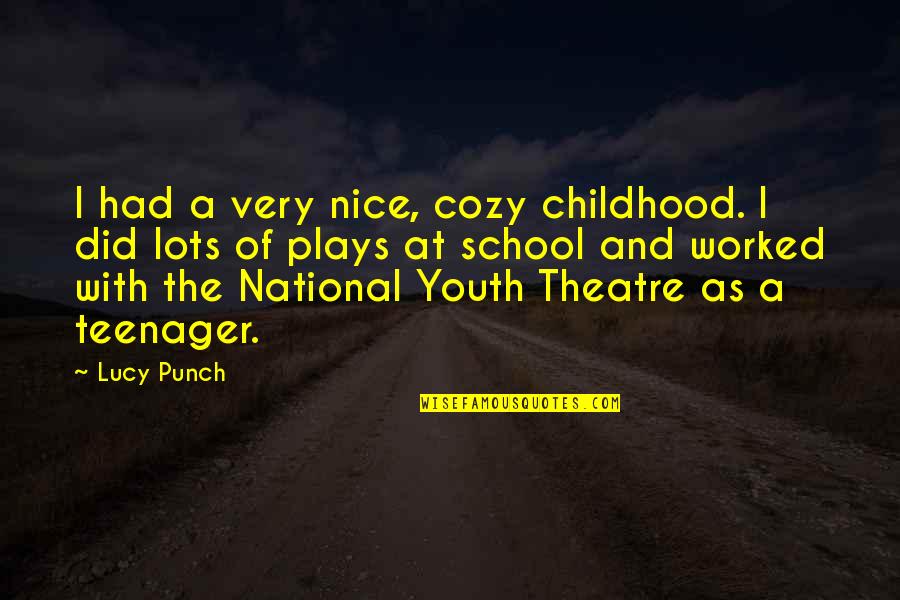 Jolyon Coy Quotes By Lucy Punch: I had a very nice, cozy childhood. I Jolyon Coy Quotes By Lucy Punch: I had a very nice, cozy childhood. I
