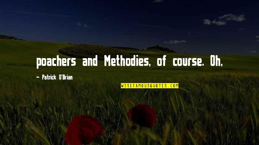 Jolyon Maugham Quotes By Patrick O'Brian: poachers and Methodies, of course. Oh, Jolyon Maugham Quotes By Patrick O'Brian: poachers and Methodies, of course. Oh,