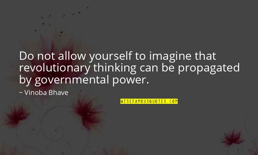 Jolyon Maugham Quotes By Vinoba Bhave: Do not allow yourself to imagine that revolutionary Jolyon Maugham Quotes By Vinoba Bhave: Do not allow yourself to imagine that revolutionary