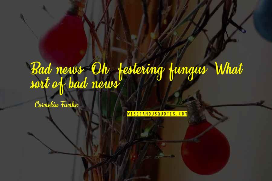 Jomark Construction Quotes By Cornelia Funke: Bad news? Oh, festering fungus! What sort of Jomark Construction Quotes By Cornelia Funke: Bad news? Oh, festering fungus! What sort of