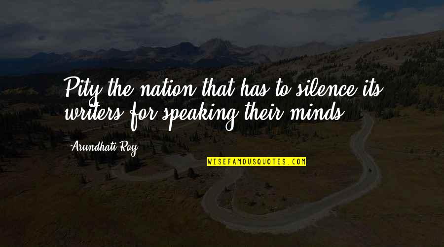 Jomo Kenyatta Brainy Quotes By Arundhati Roy: Pity the nation that has to silence its