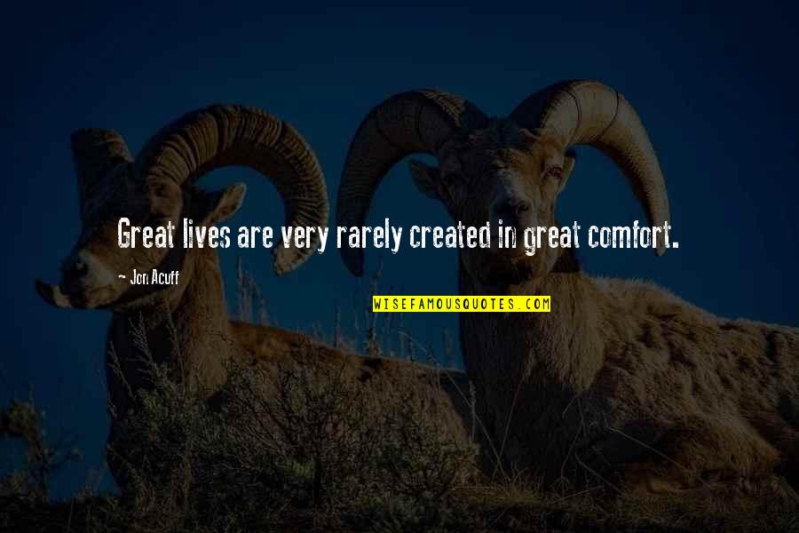 Jon Acuff Quotes By Jon Acuff: Great lives are very rarely created in great