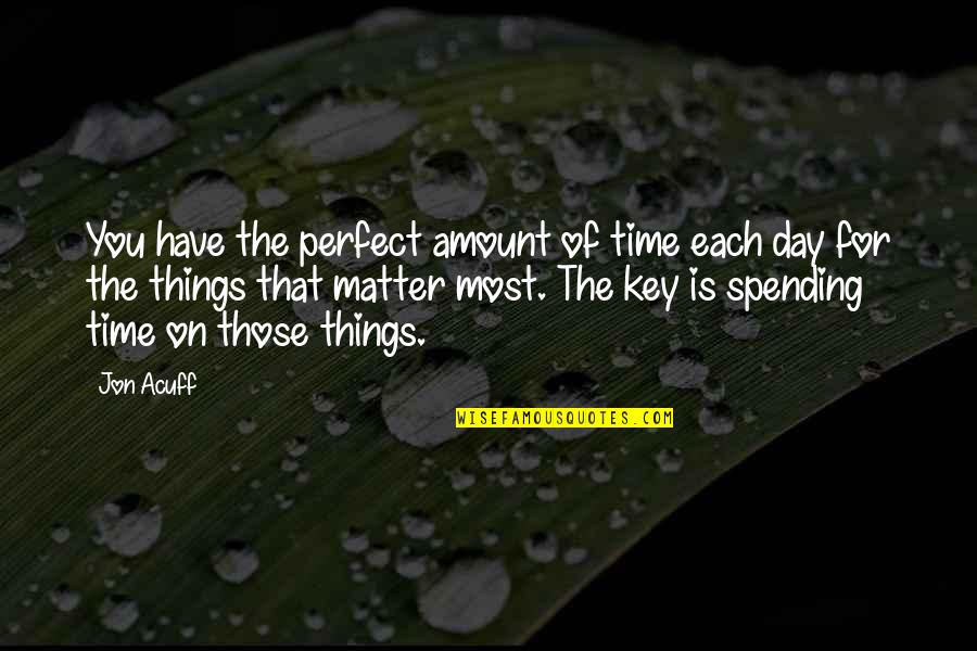 Jon Acuff Quotes By Jon Acuff: You have the perfect amount of time each