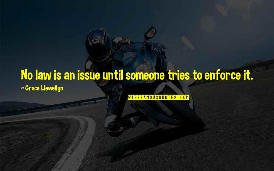 Jon Bernthal Quotes By Grace Llewellyn: No law is an issue until someone tries Jon Bernthal Quotes By Grace Llewellyn: No law is an issue until someone tries
