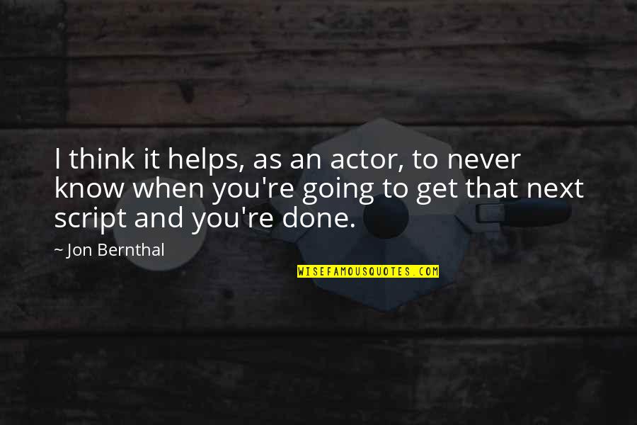 Jon Bernthal Quotes By Jon Bernthal: I think it helps, as an actor, to